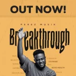 Perez Musik releases soul-inspiring “Breakthrough” album