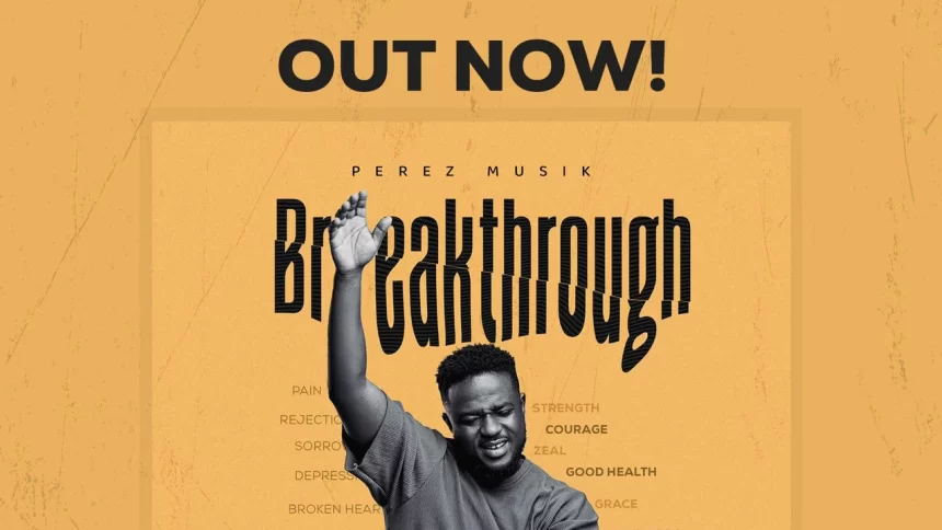 Perez Musik releases soul-inspiring “Breakthrough” album